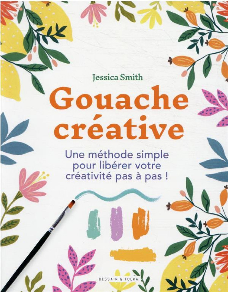 GOUACHE CREATIVE - UNE METHODE SIMPLE POUR LIBERER VOTRE CREATIVITE PAS A PAS ! - SMITH JESSICA - PU SEPTENTRION