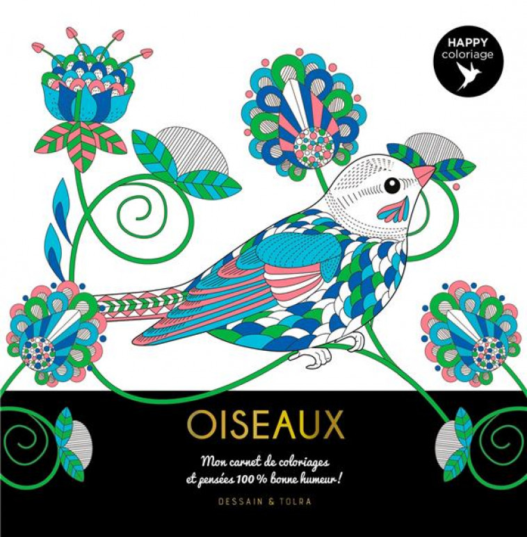 HAPPY COLORIAGE OISEAUX - MON CARNET DE COLORIAGES & MESSAGES 100 % BONNE HUMEUR ! - XXX - PU SEPTENTRION