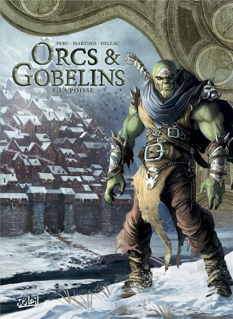 LES TERRES D-ARRAN - ORCS ET GOBELINS - ORCS ET GOBELINS T05 - LA POISSE - PERU/MARTINO/DELLAC - Soleil Productions