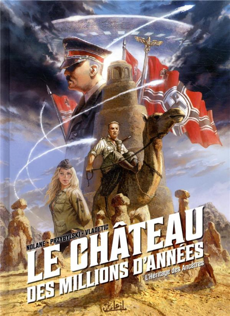 LE CHATEAU DES MILLIONS D-ANNEES T01 - L-HERITAGE DES ANCETRES - NOLANE/VLADETIC - Soleil Productions