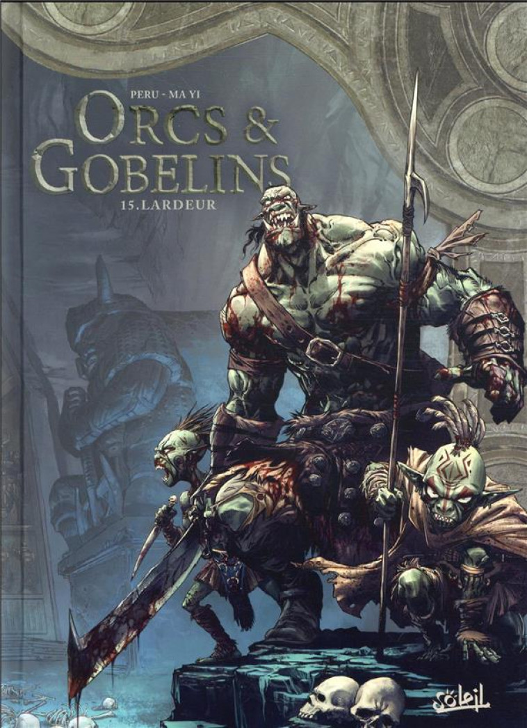 LES TERRES D-ARRAN - ORCS ET GOBELINS - ORCS ET GOBELINS T15 - LARDEUR - PERU/MA YI - Soleil Productions