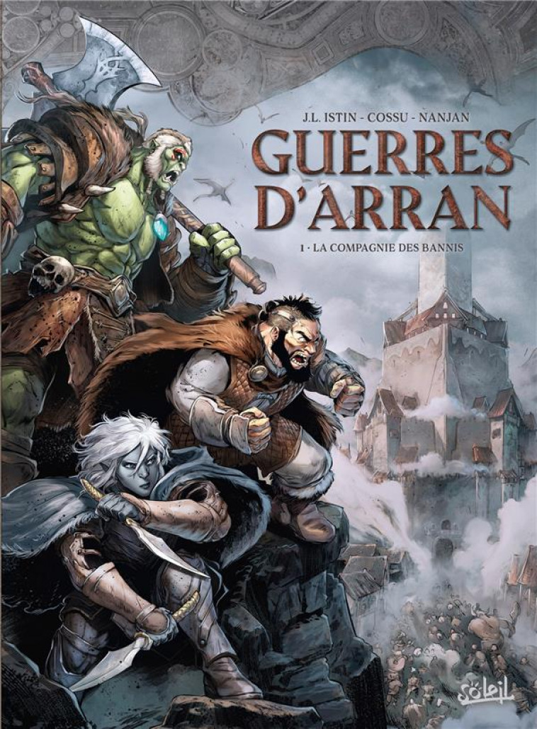 LES TERRES D-ARRAN - GUERRES D-ARRAN - GUERRES D-ARRAN T01 - LA COMPAGNIE DES BANNIS - ISTIN/COSSU/NANJAN - Soleil Productions