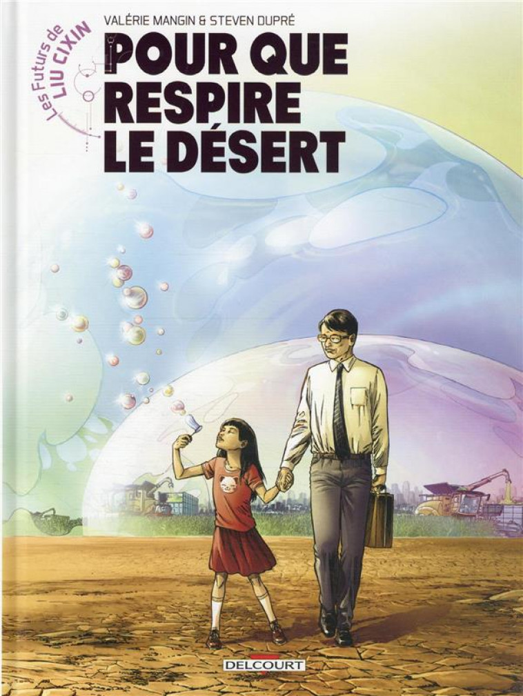 LES FUTURS DE LIU CIXIN - T03 - LES FUTURS DE LIU CIXIN - POUR QUE RESPIRE LE DESERT - MANGIN/DUPRE - Soleil Productions