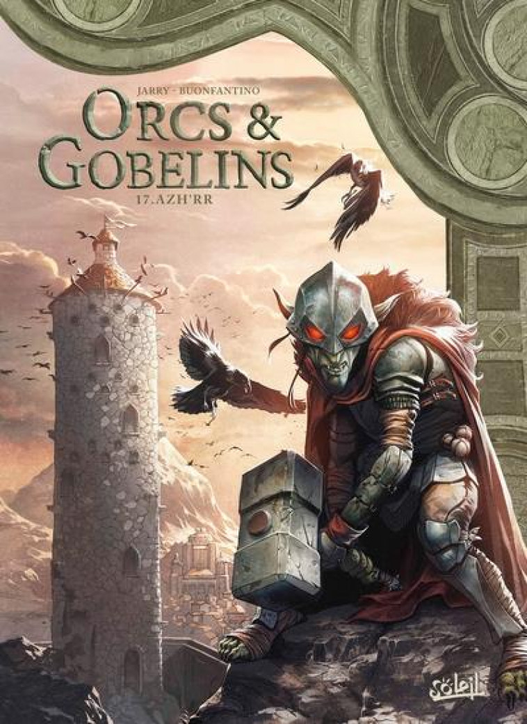 LES TERRES D-ARRAN - ORCS ET GOBELINS - ORCS ET GOBELINS T17 - AZH-RR - JARRY/BUONFANTINO - Soleil Productions