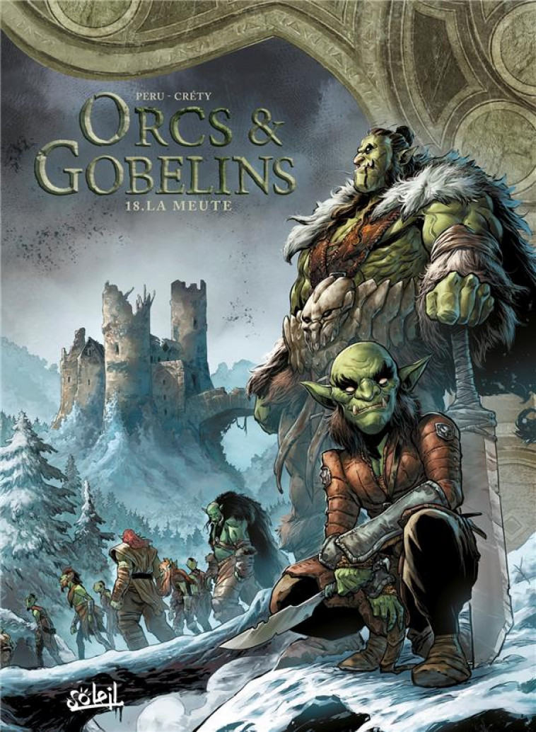 LES TERRES D-ARRAN - ORCS ET GOBELINS - ORCS ET GOBELINS T18 - LA MEUTE - PERU/CRETY - Soleil Productions