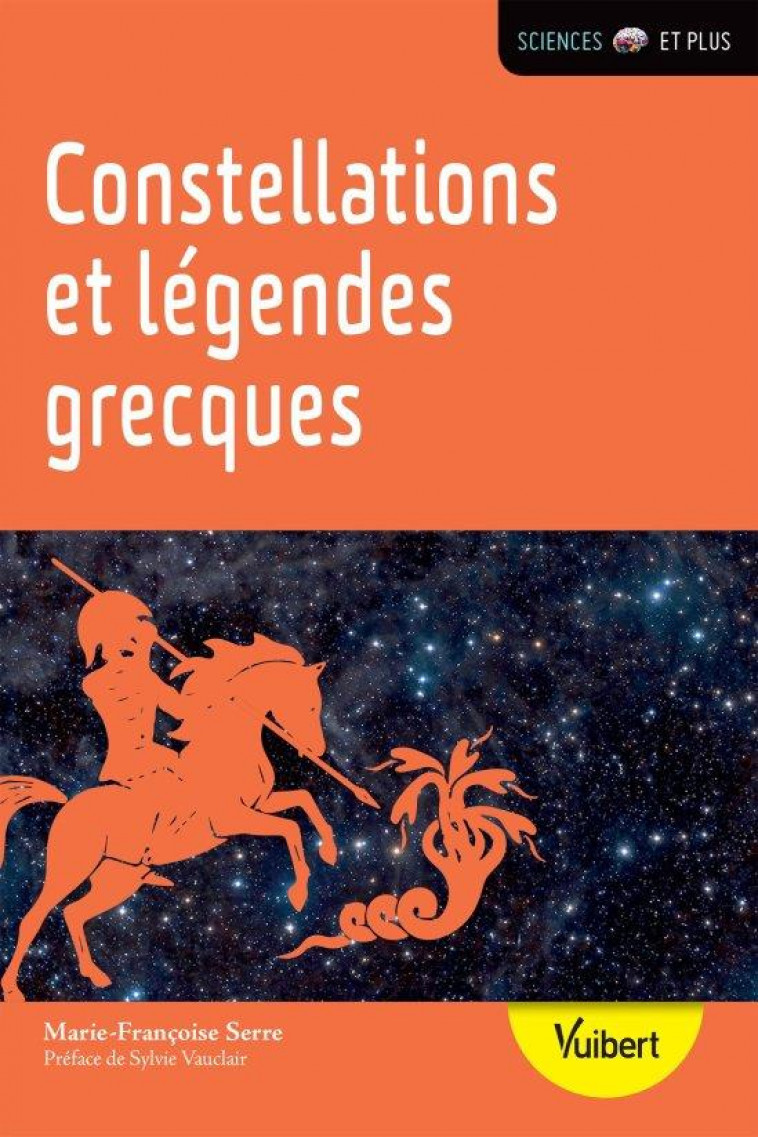 CONSTELLATIONS ET LEGENDES GRECQUES - SERRE M-F. - Vuibert