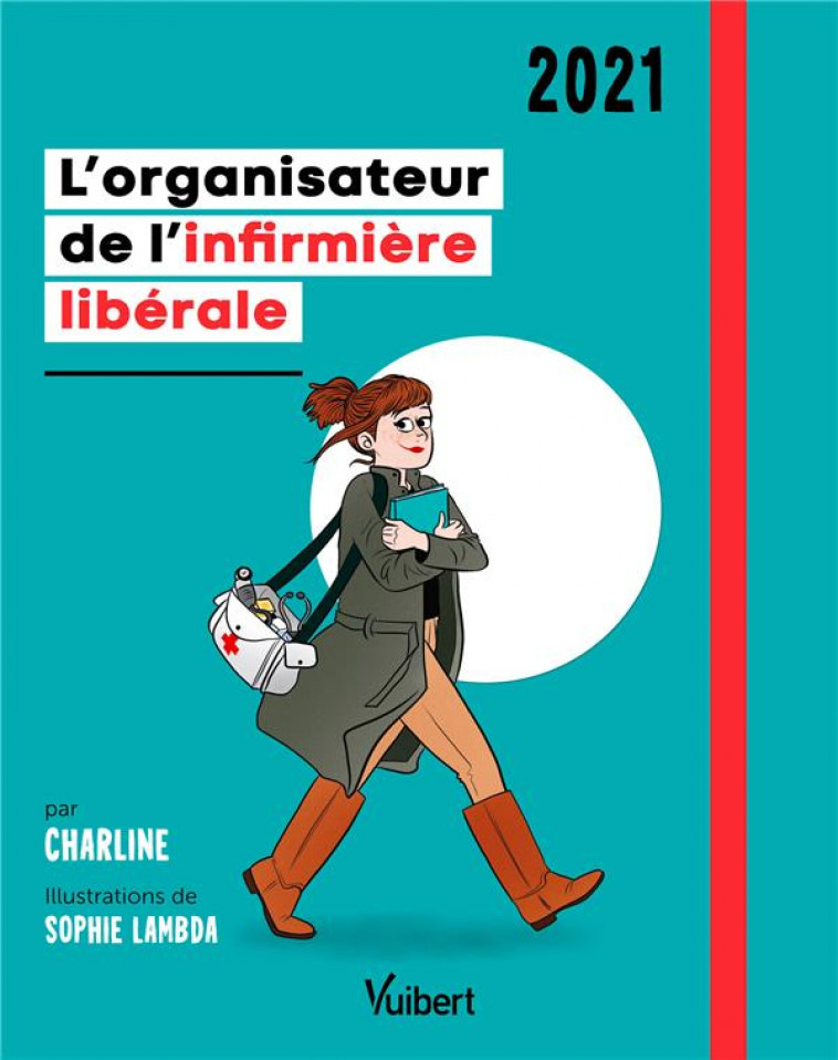 L-ORGANISATEUR DE L INFIRMIERE LIBERALE 2021 - CHARLINE LIVRE SES CONSEILS, IDEES ET ASTUCES POUR BI - CHARLINE/LAMBDA - VUIBERT