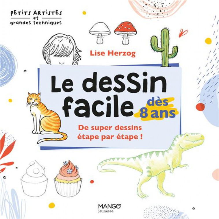 LE DESSIN FACILE DES 8 ANS - HERZOG LISE - MANGO