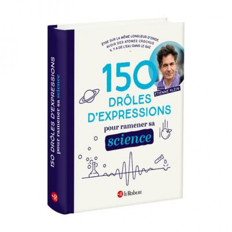 150 DROLES D-EXPRESSIONS POUR RAMENER SA SCIENCE - KLEIN/BOUDES/COSTE - LE ROBERT