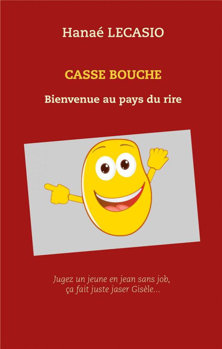 CASSE BOUCHE - BIENVENUE AU PAYS DU RIRE - LECASIO HANAE - BOOKS ON DEMAND