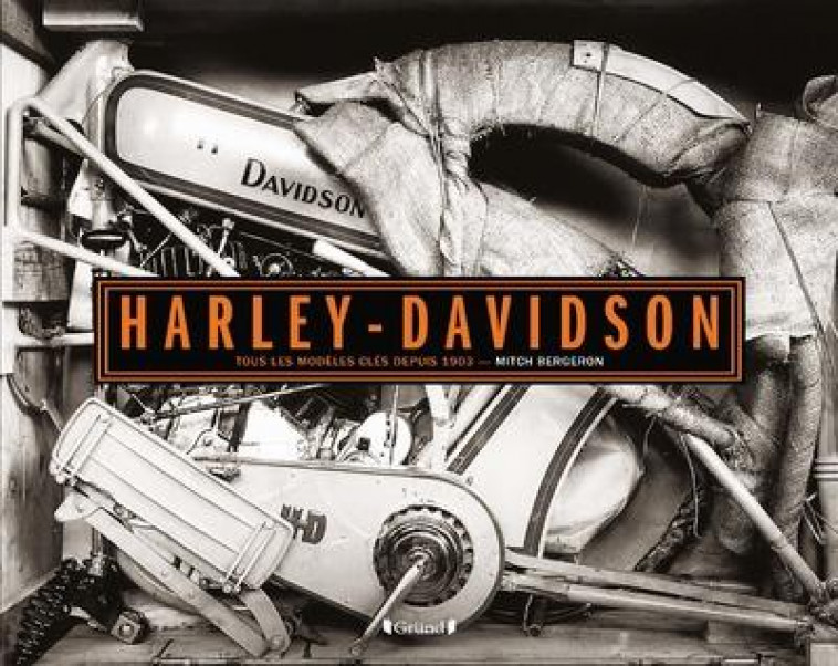 HARLEY DAVIDSON - TOUS LES MODELES CLES DEPUIS 1903 - BERGERON MITCH - GRUND