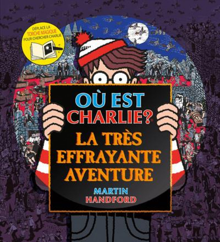 OU EST CHARLIE ? - LA TRES EFFRAYANTE AVENTURE - HANDFORD MARTIN - GRUND