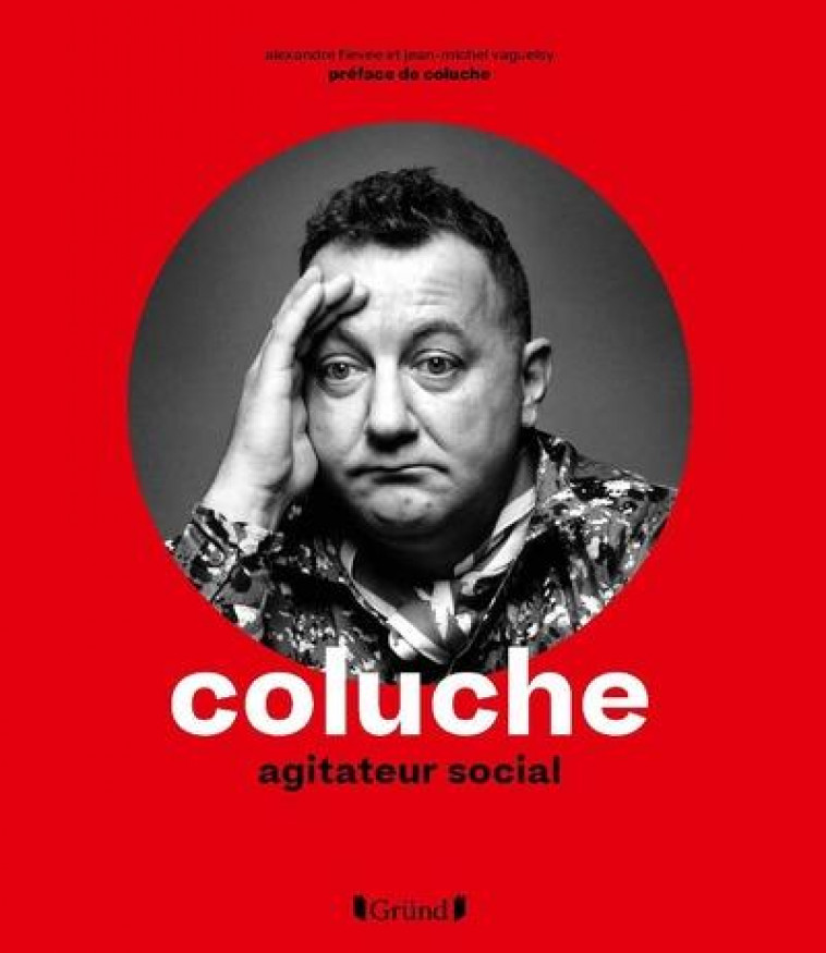 COLUCHE - AGITATEUR SOCIAL - FIEVEE/VAGUELSY - GRUND