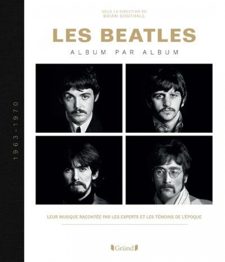 LES BEATLES - ALBUM PAR ALBUM - SOUTHALL BRIAN - GRUND