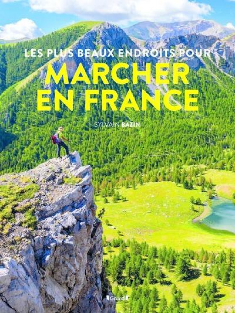 LES PLUS BEAUX ENDROITS POUR MARCHER EN FRANCE - BAZIN SYLVAIN - GRUND