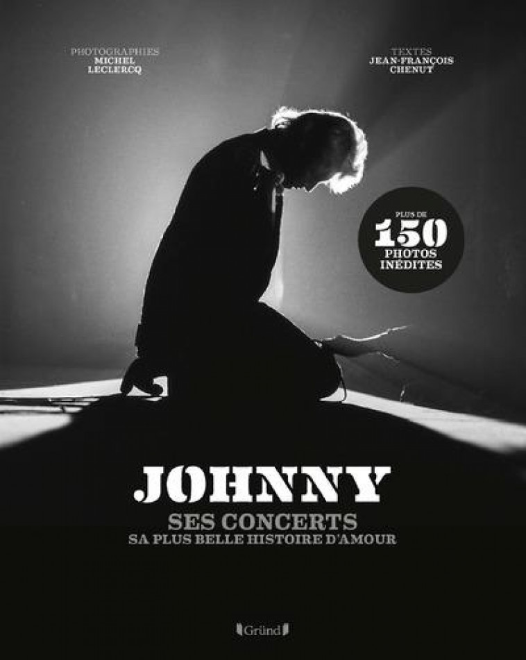 JOHNNY - SES CONCERTS, SA PLUS BELLE HISTOIRE D-AMOUR - CHENUT/LECLERCQ - GRUND