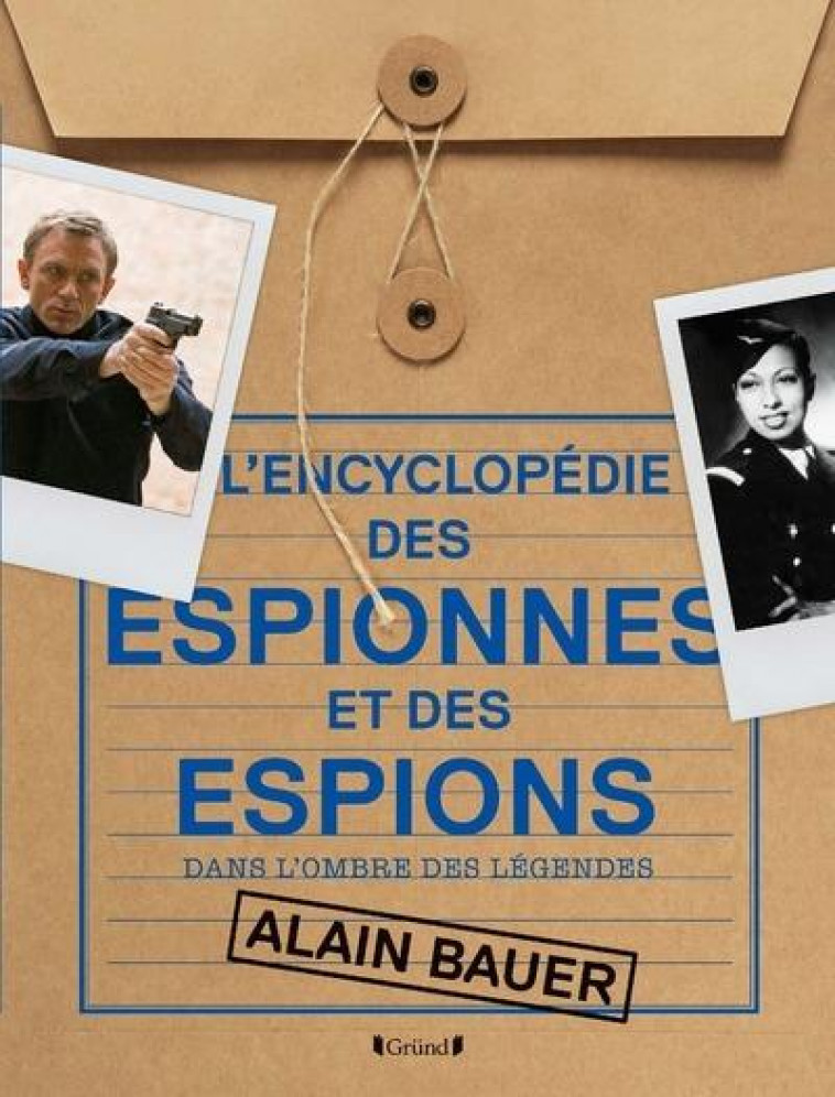 L-ENCYCLOPEDIE DES ESPIONNES ET DES ESPIONS - DANS L-OMBRE DES LEGENDES - BAUER ALAIN - GRUND