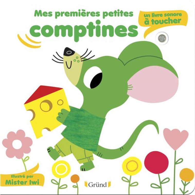 MES PREMIERES PETITES COMPTINES : UN LIVRE SONORE A TOUCHER - MR. IWI - GRUND