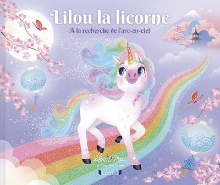 LILOU LA LICORNE - A LA RECHERCHE DE L-ARC-EN-CIEL - MACE/BOISSON - GRUND