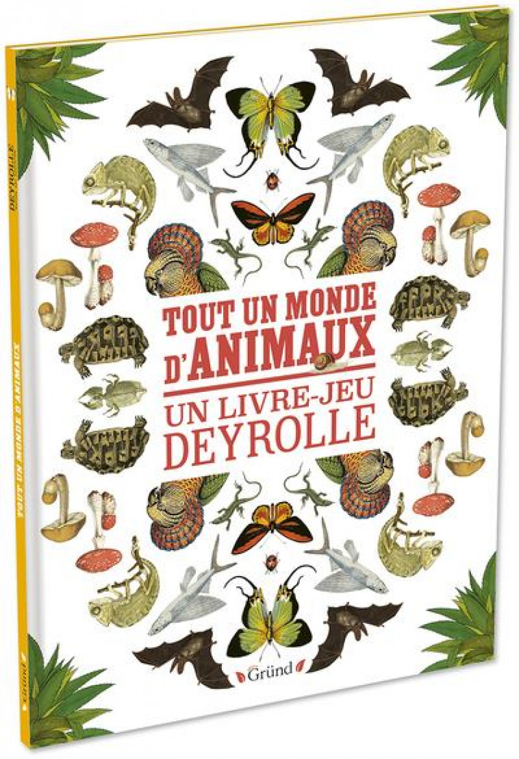 TOUT UN MONDE D-ANIMAUX - UN LIVRE-JEU DEYROLLE - DEYROLLE - GRUND