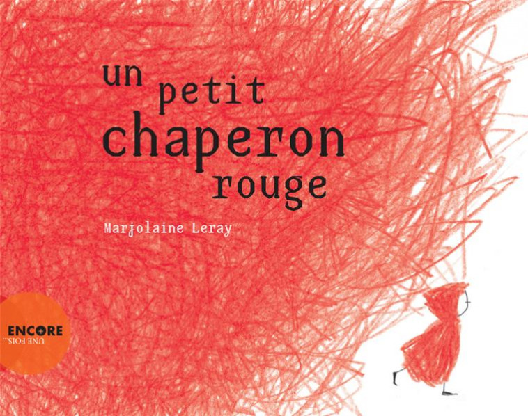 UN PETIT CHAPERON ROUGE - LERAY MARJOLAINE - Actes Sud junior