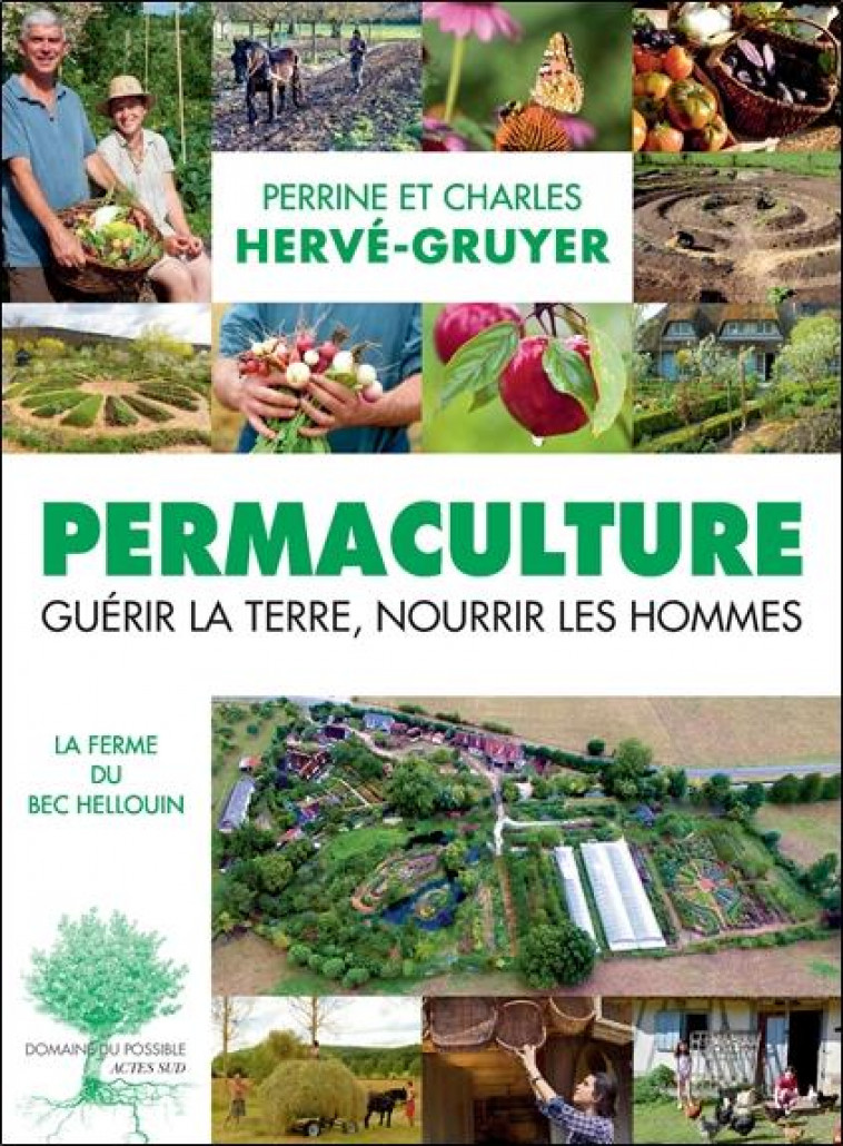 PERMACULTURE - GUERIR LA TERRE, NOURRIR LES HOMMES. - HERVE-GRUYER/LEGER - Actes Sud