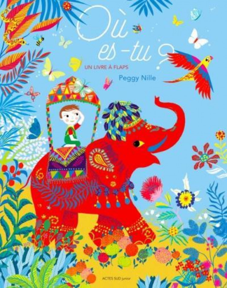 OU ES-TU ? - UN LIVRE A FLAPS - NILLE PEGGY - Actes Sud junior