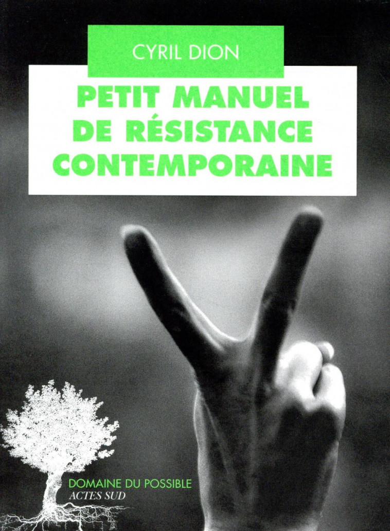 PETIT MANUEL DE RESISTANCE CONTEMPORAINE - DION CYRIL - ACTES SUD