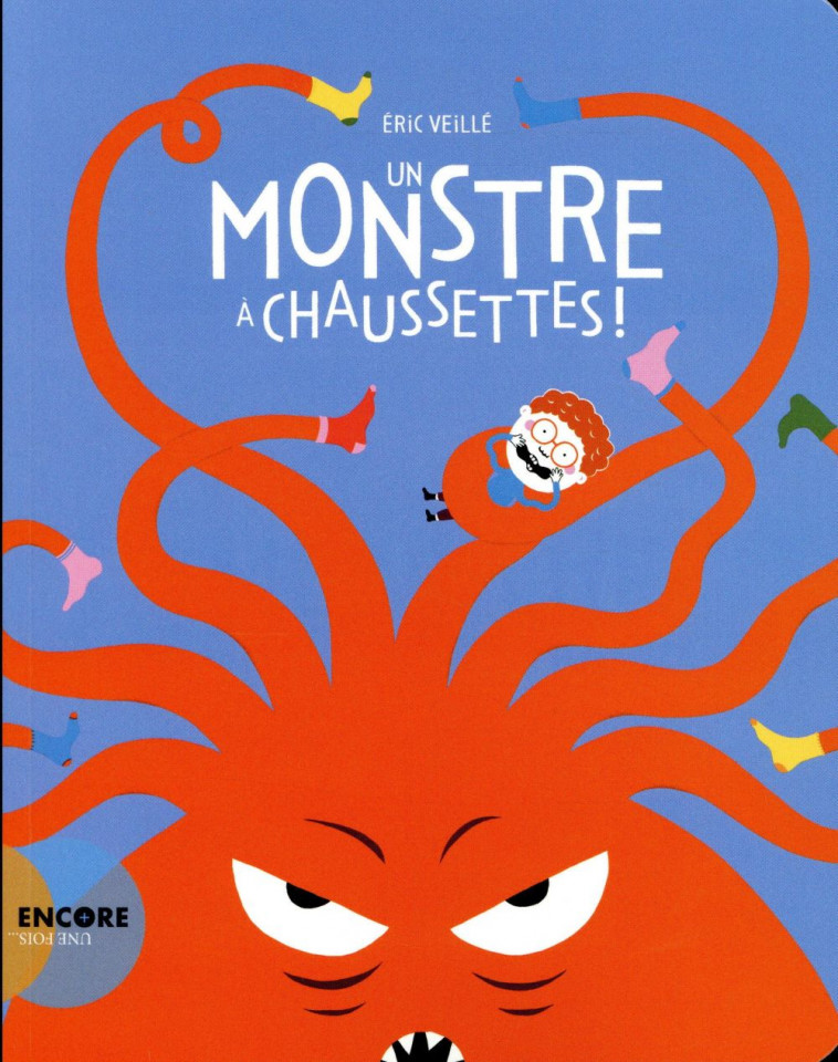 UN MONSTRE A CHAUSSETTES - VEILLE ERIC - ACTES SUD