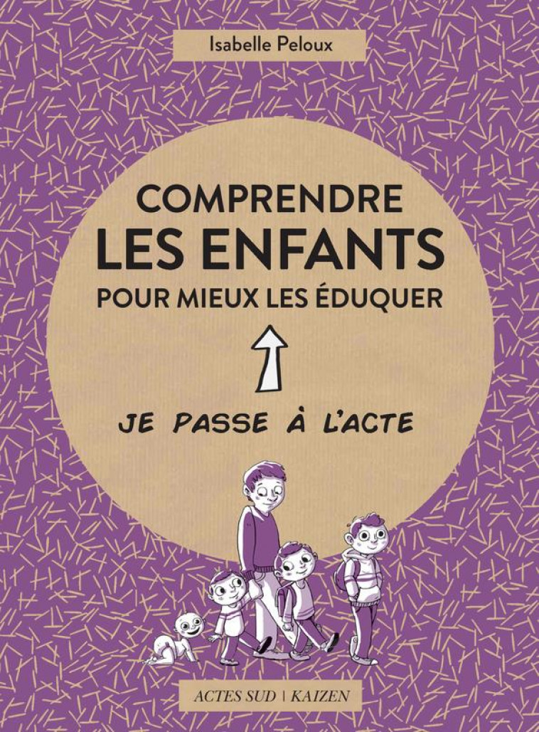 COMPRENDRE LES ENFANTS POUR MIEUX LES EDUQUER - PELOUX/FRIESS - ACTES SUD