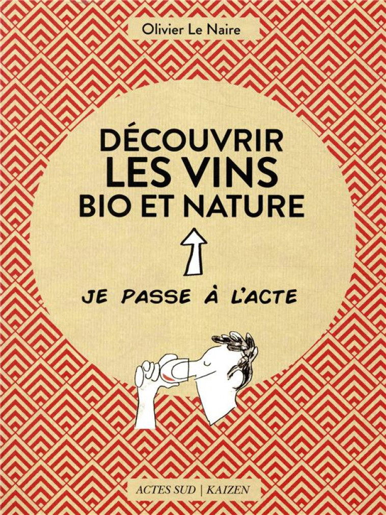 DECOUVRIR LES VINS BIO ET NATURE - LE NAIRE/THOURON - ACTES SUD