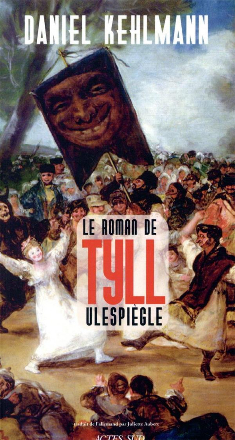 LE ROMAN DE TYLL ULESPIEGLE - KEHLMANN DANIEL - ACTES SUD