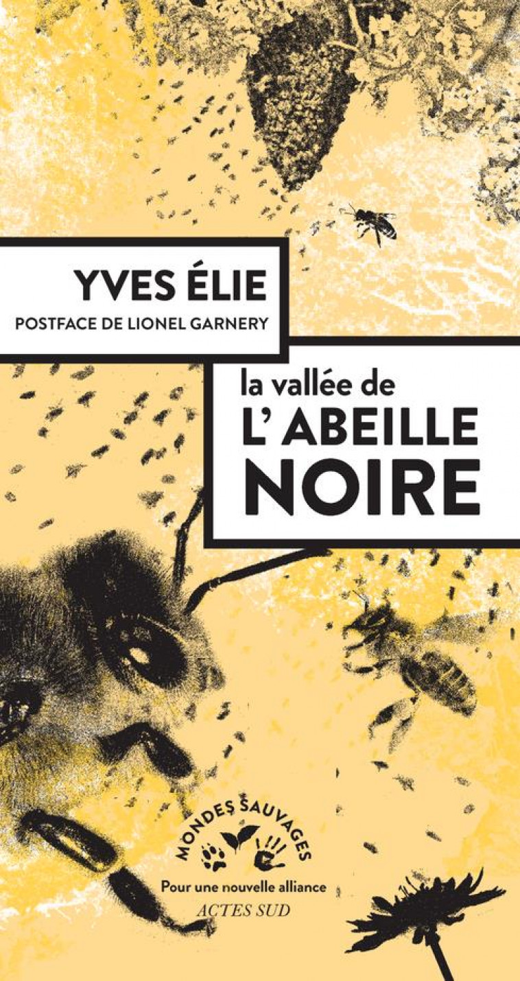 LA VALLEE DE L-ABEILLE NOIRE - YVES ELIE - ACTES SUD