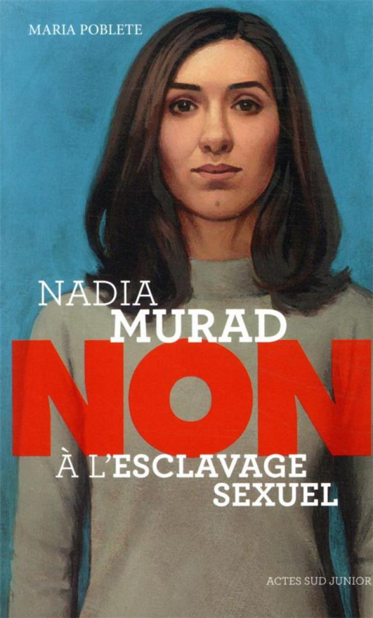 NADIA MURAD : NON A L-ESCLAVAGE SEXUEL - POBLETE/ROCA - ACTES SUD