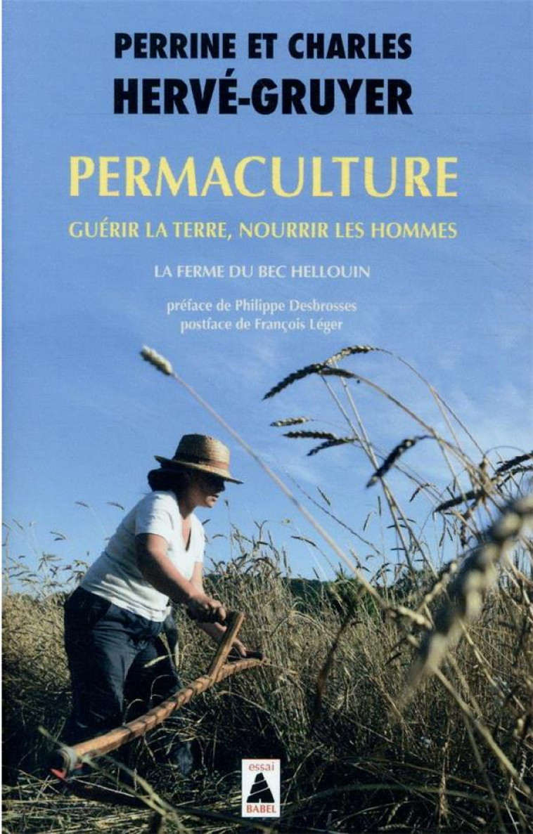 PERMACULTURE - GUERIR LA TERRE, NOURRIR LES HOMMES. - HERVE-GRUYER/LEGER - ACTES SUD