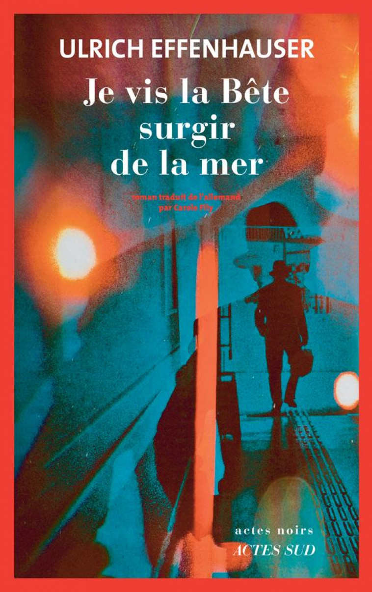 JE VIS LA BETE SURGIR DE LA MER - EFFENHAUSER ULRICH - ACTES SUD