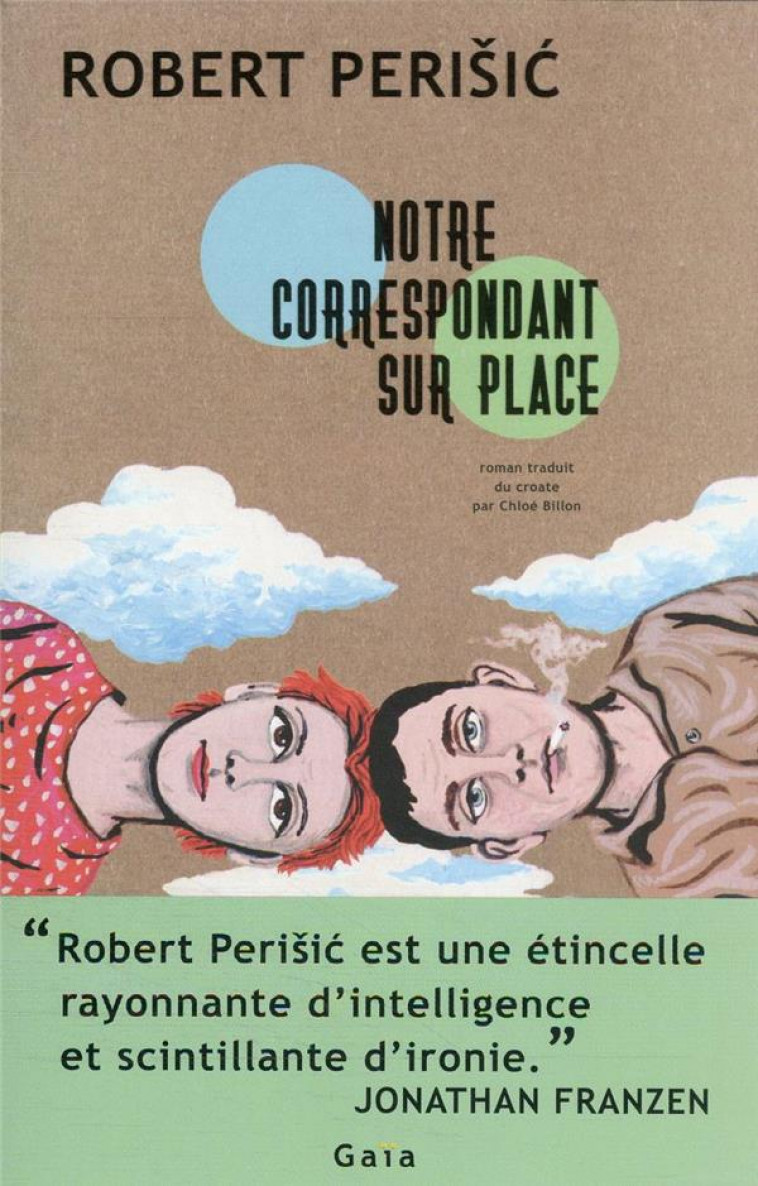 NOTRE CORRESPONDANT SUR PLACE - PERISIC ROBERT - ACTES SUD