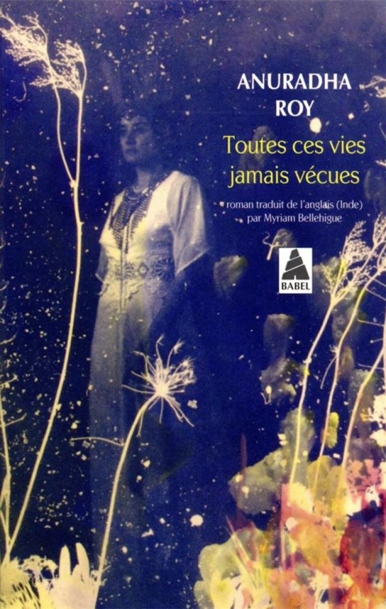 TOUTES CES VIES JAMAIS VECUES - ROY ANURADHA - ACTES SUD