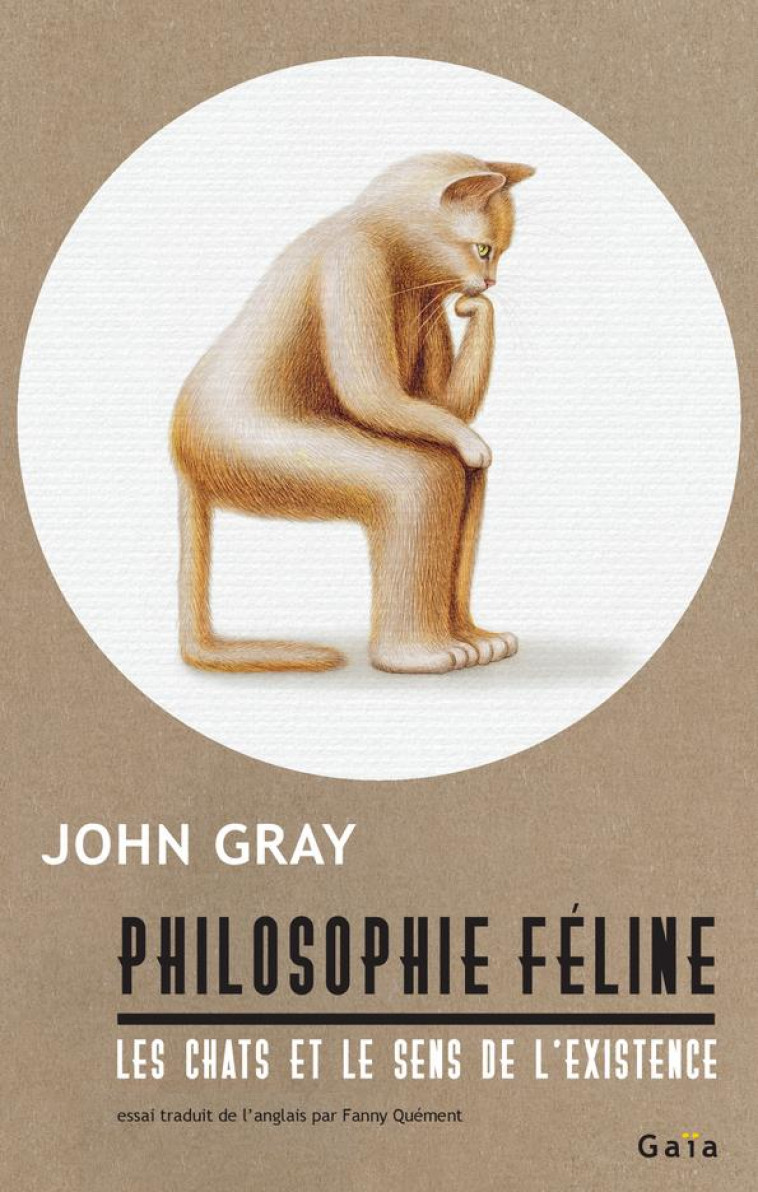 PHILOSOPHIE FELINE - LES CHATS ET LE SENS DE L-EXISTENCE - GRAY JOHN - ACTES SUD