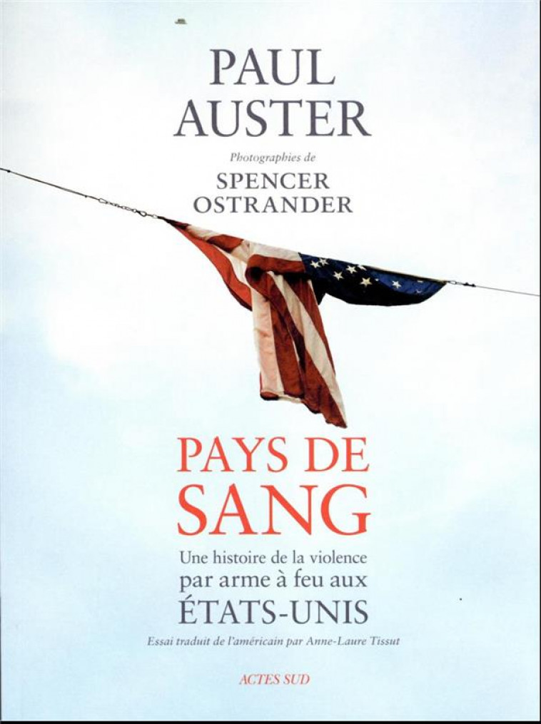 PAYS DE SANG - UNE HISTOIRE DE LA VIOLENCE PAR ARME A FEU AUX ETATS-UNIS - AUSTER/OSTRANDER - ACTES SUD