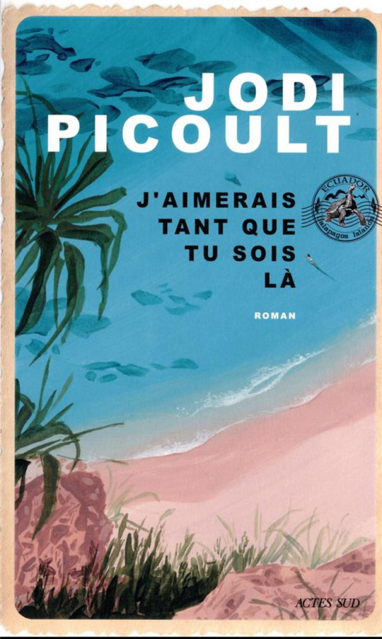 J-AIMERAIS TANT QUE TU SOIS LA - PICOULT JODI - ACTES SUD