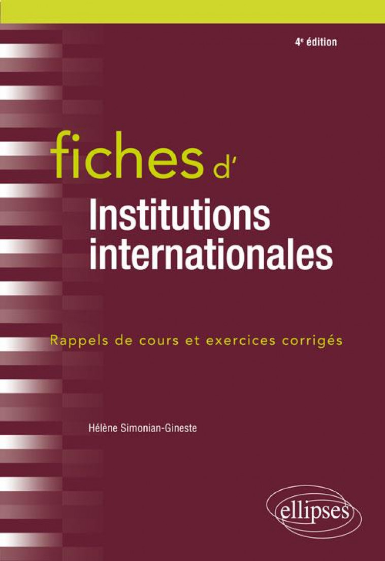 FICHES D-INSTITUTIONS INTERNATIONALES - 4E EDITION - SIMONIAN-GINESTE H. - ELLIPSES MARKET