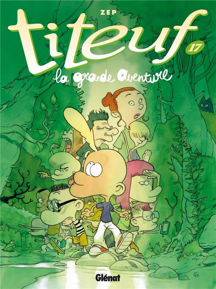 TITEUF - TOME 17 - LA GRANDE AVENTURE - ZEP - GLENAT