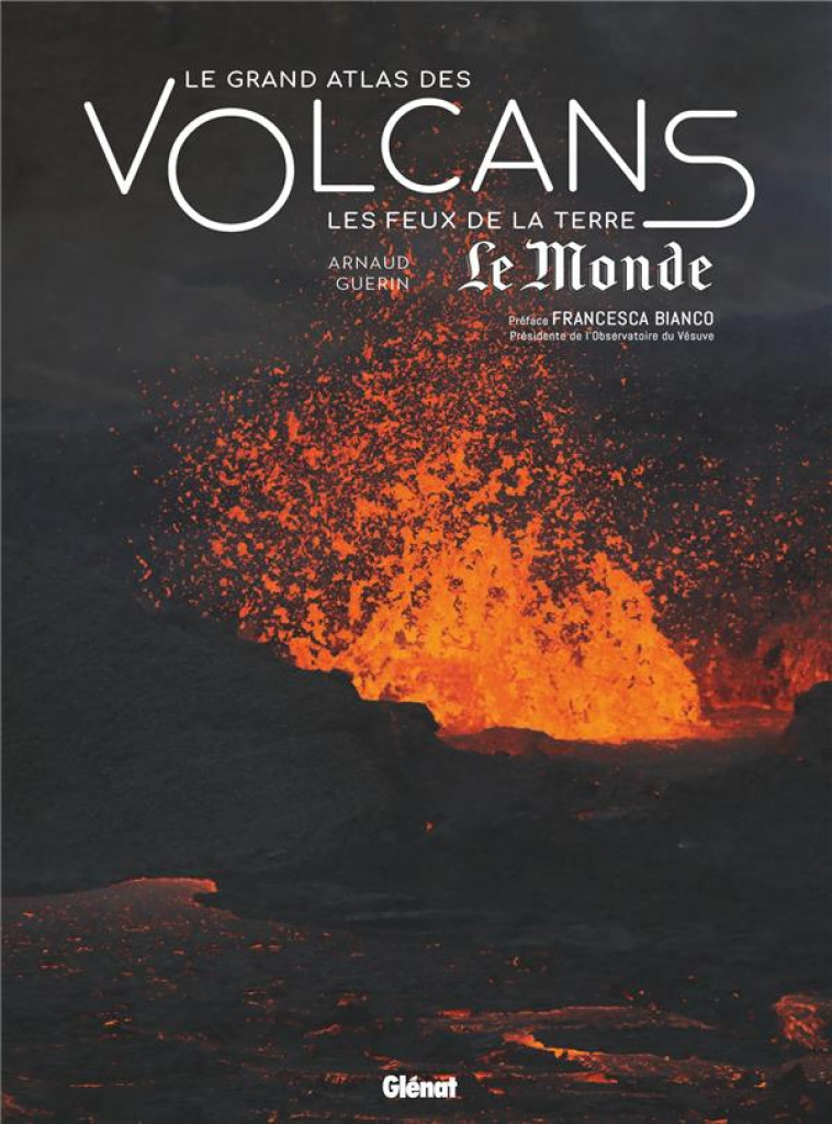 LE GRAND ATLAS DES VOLCANS - LES FEUX DE LA TERRE - GUERIN/BIANCO - GLENAT