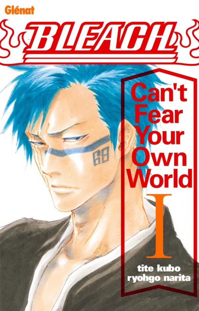 BLEACH ROMAN - CAN-T FEAR YOUR OWN WORLD T01 - KUBO TITE - GLENAT