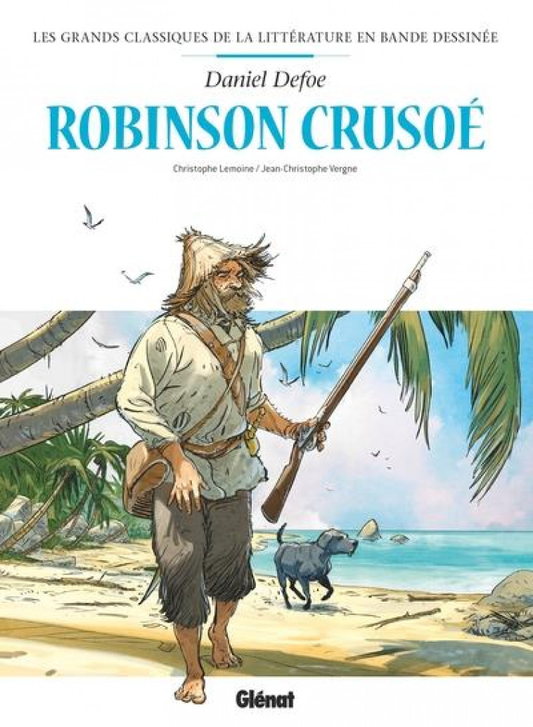 ROBINSON CRUSOE EN BD - LEMOINE/VERGNE/DEFOE - GLENAT