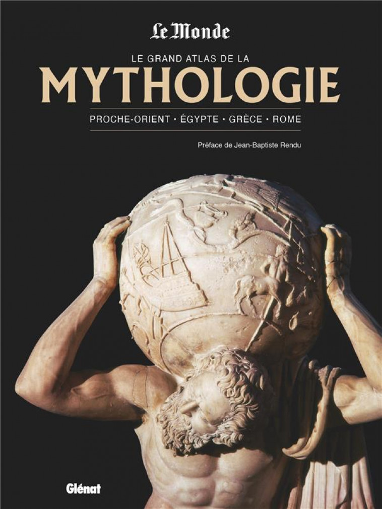 LE GRAND ATLAS DE LA MYTHOLOGIE NED LE MONDE - COLLECTIF/RENDU - GLENAT