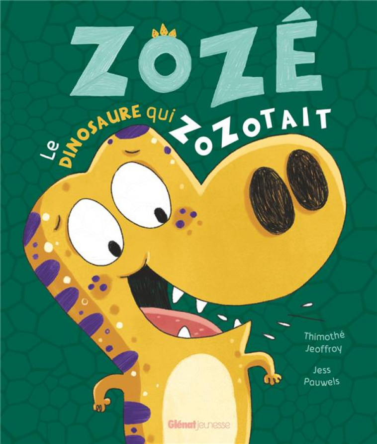 ZOZE LE DINOSAURE QUI ZOZOTAIT - JEOFFROY/PAUWELS - GLENAT