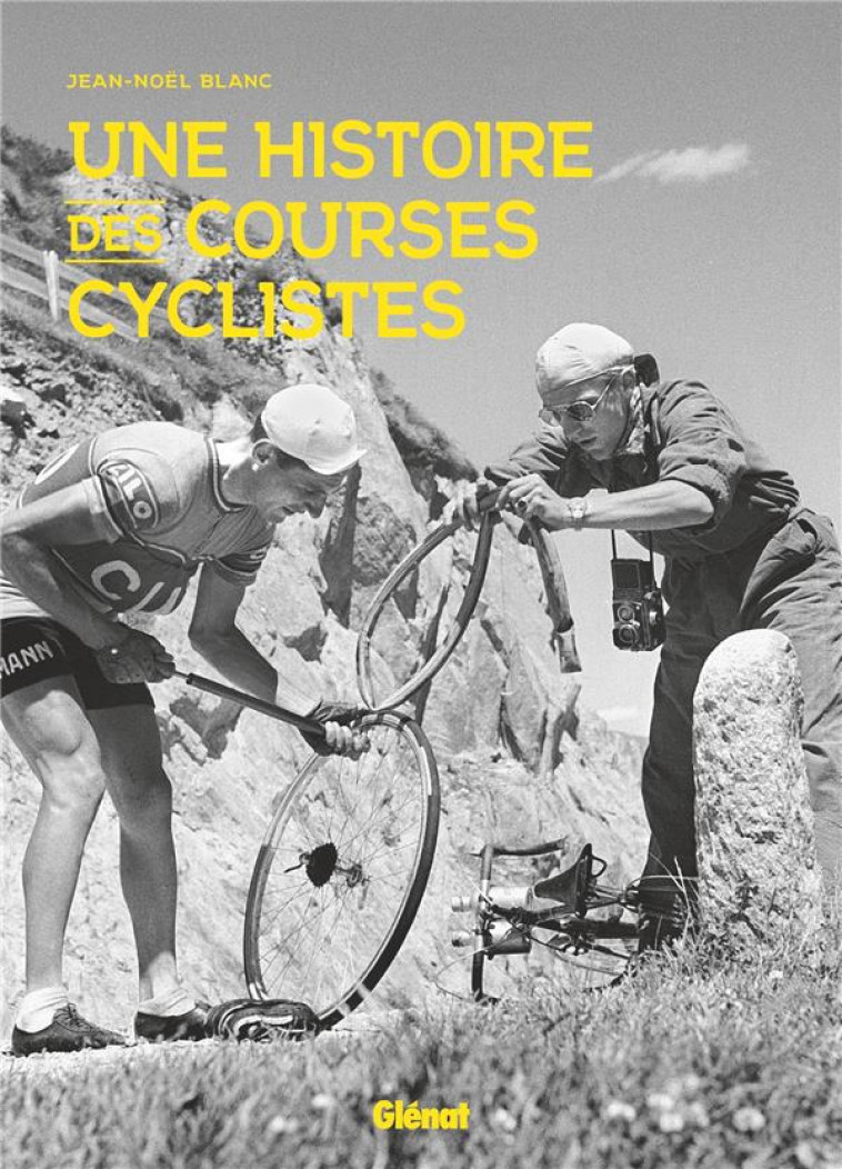 UNE HISTOIRE DES COURSES CYCLISTES - BLANC JEAN-NOEL - GLENAT