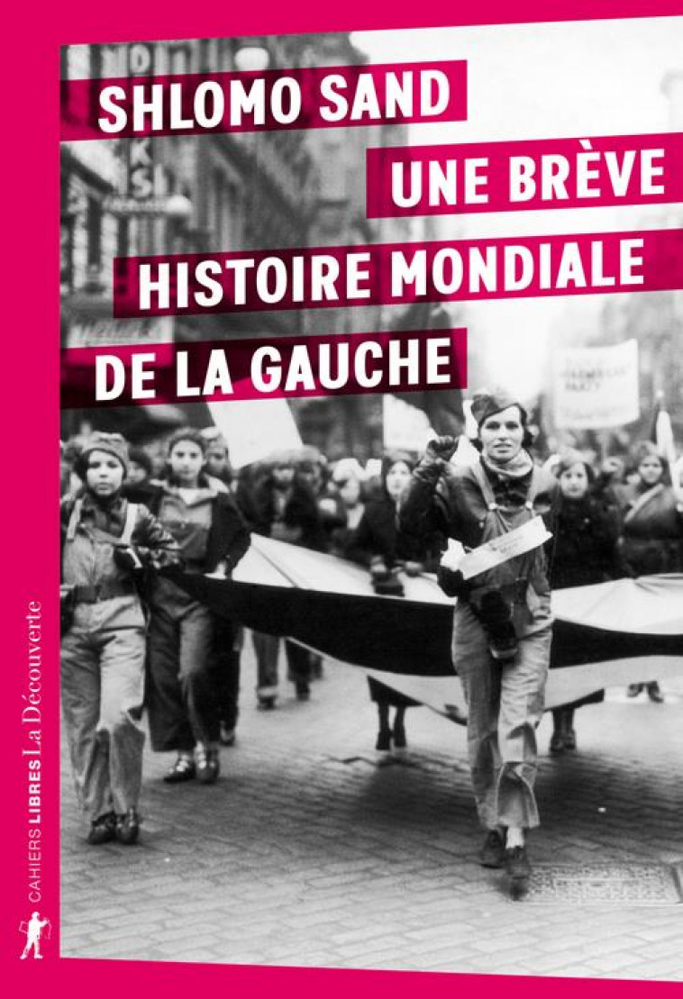 UNE BREVE HISTOIRE MONDIALE DE LA GAUCHE - SAND SHLOMO - LA DECOUVERTE